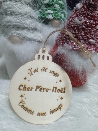 Boule de noël en bois gravure laser "Cher Père Noël, J'ai été sage Comme une image"